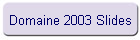 Domaine 2003 Slides